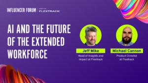 Extended Workforce Influencer Forum: AI and The Future of the Extended Workforce