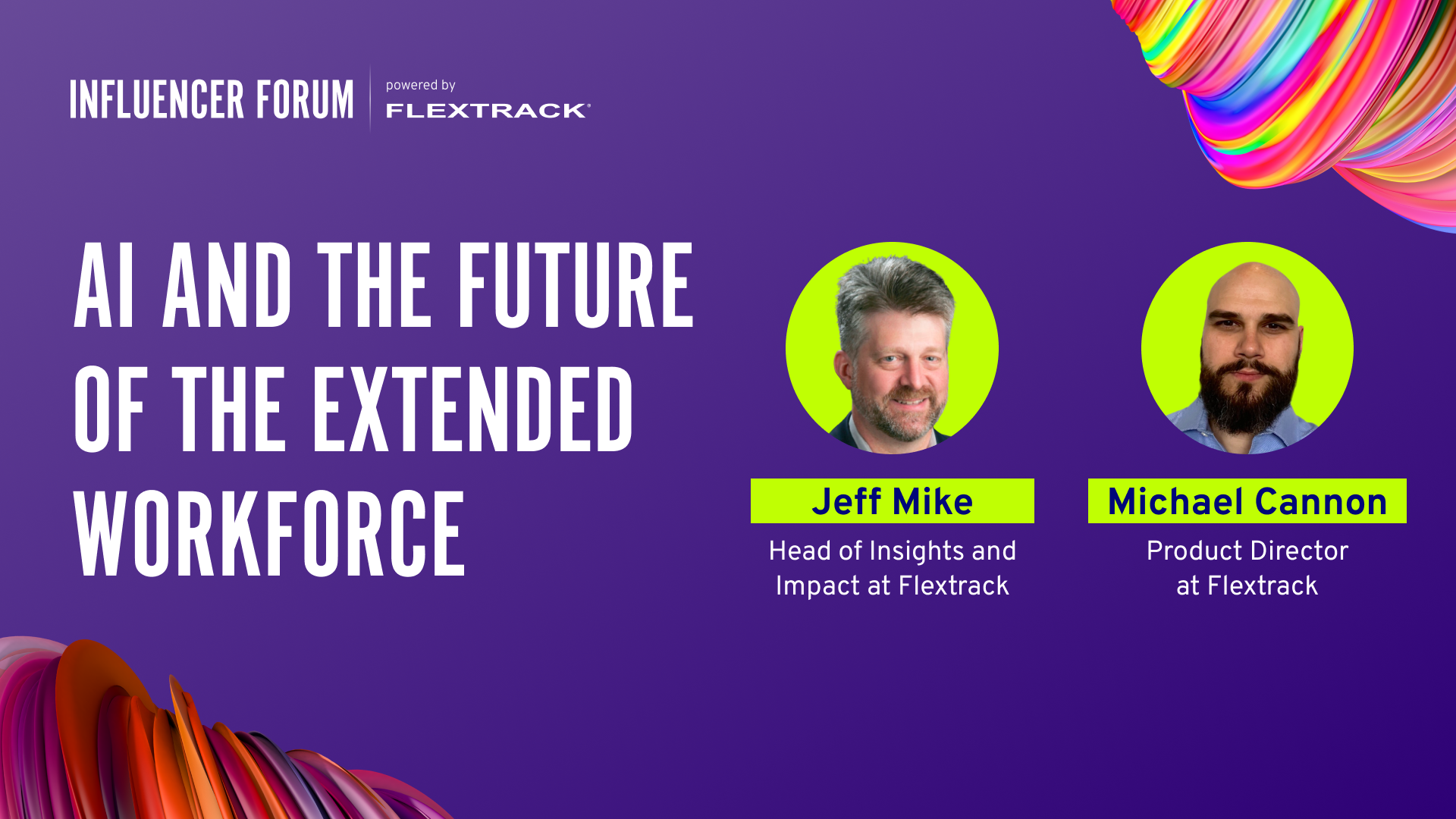 Influencer Forum visual titled "AI and the Future of the Extended Workforce" and two headshots; one of Jeff Mike, Head of Insights and Impact at Flextrack, and the other Michael Cannon, Product Director as Flextrack. Both on a purple background.