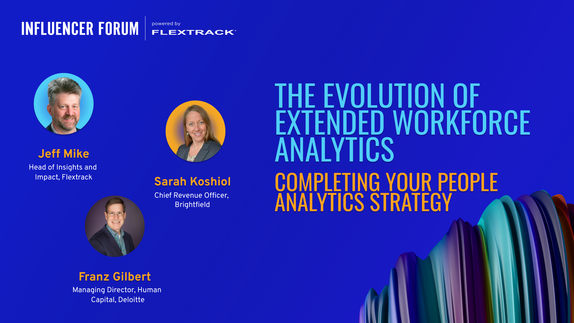 A visual of Jeff Mike, Sarah Koshiol, and Franz Gilbert beside the Influencer Forum title: "The Evolution of Extended Workforce Analytics: Completing Your People Analytics Strategy"