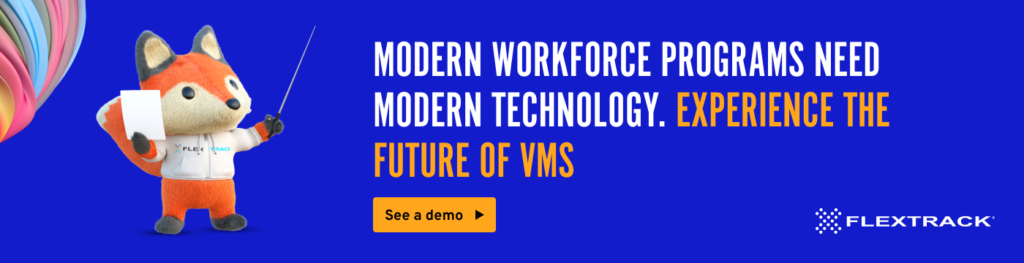 Modern Workforce Programs Need Modern Technology. Experience the future of VMS. Click to See a demo